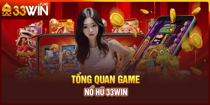 Cập nhật danh sách các sảnh chơi nổ hũ uy tín tại 33Win