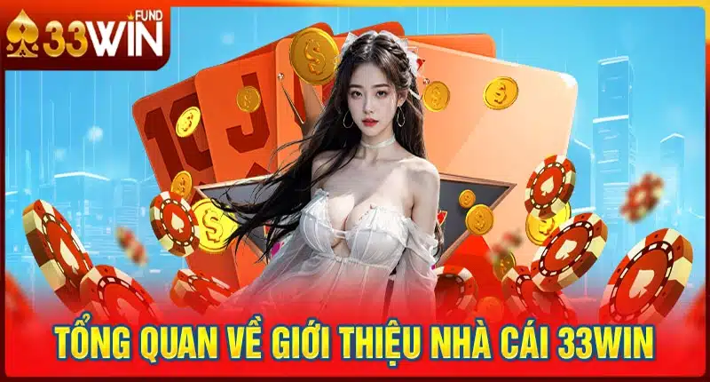 Giới thiệu 33WIN - Tiện ích được trải nghiệm