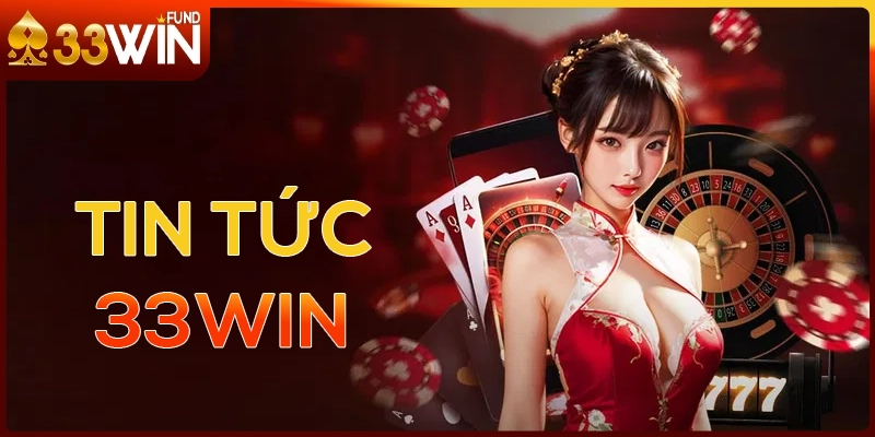 Những tính năng có trong tin tức 33WIN cạnh tranh cho sân chơi