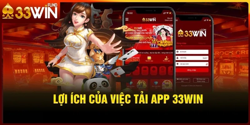 Ưu điểm của tải app 33WIN mà bạn nên biết